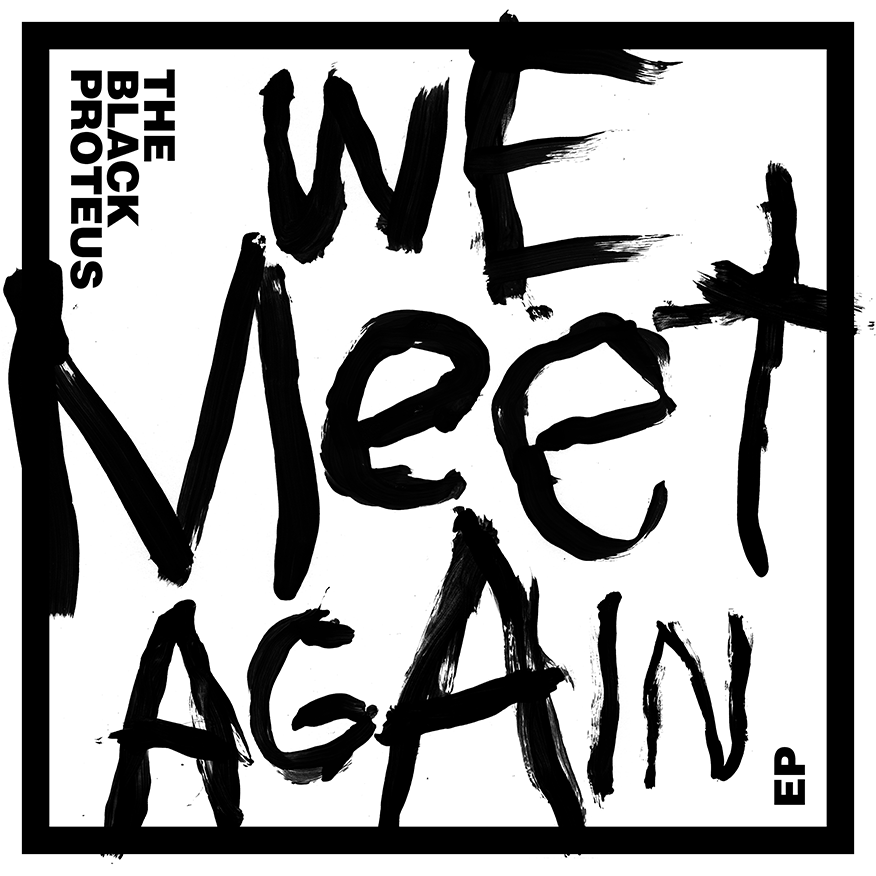 The Black Proteus - We Meet Again [EP]